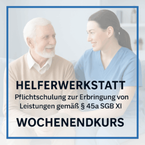 60.  Helferwerkstatt §45a SGB XI (Wochenendekurs)
